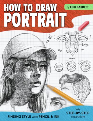 How To Draw Portrait: Drawing Guide Book with Simple Sketching Instructions and Detailed Steps to Draw Face and Other Facial Features for Beginners and Experienced Artists